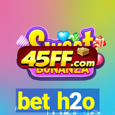 bet h2o